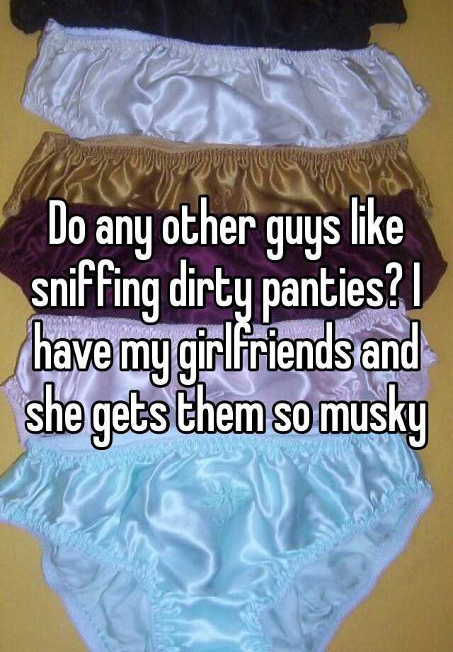Sniffing Girlfriends Panties